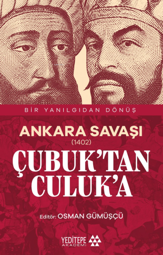 Ankara Savaşı (1402) ;Çubuk’tan Culuk’a | Osman Gümüşçü | Yeditepe Aka