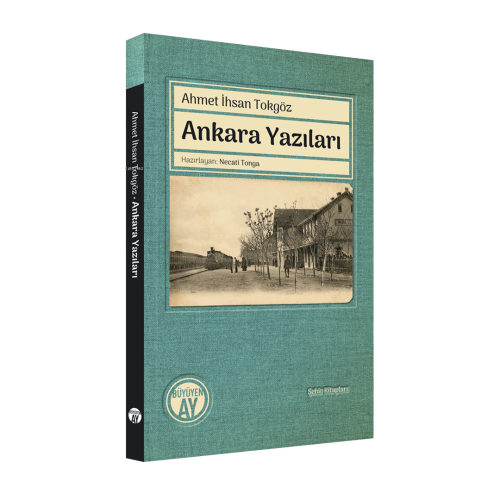 Ankara Yazıları | Ahmet İhsan Tokgöz | Büyüyen Ay Yayınları