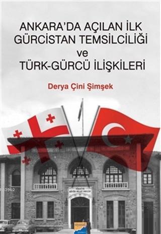 Ankara'da Açılan İlk Gürcistan Temsilciliği ve Türk-Gürcü İlişkileri |