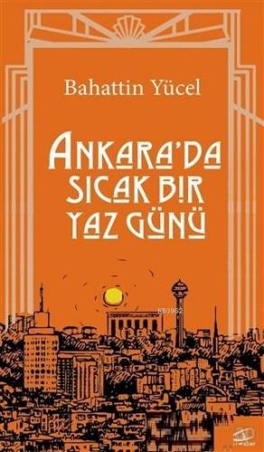 Ankara'da Sıcak Bir Yaz Günü | Bahattin Yücel | Asi Kitap Yayınları