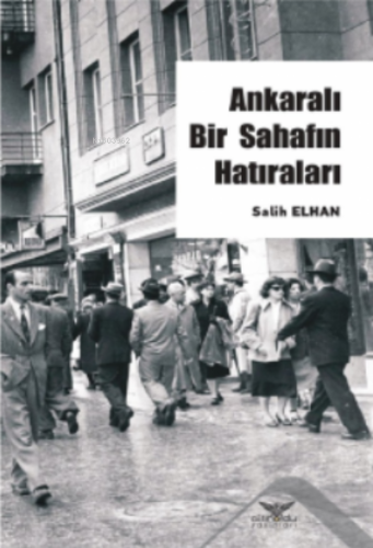 Ankaralı Bir Sahafın Hatırları | Salih Elhan | Altınordu Yayınları