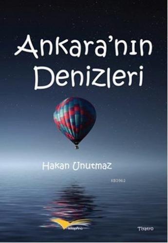 Ankara'nın Denizleri | Hakan Unutmaz | Kitapana Yayınevi