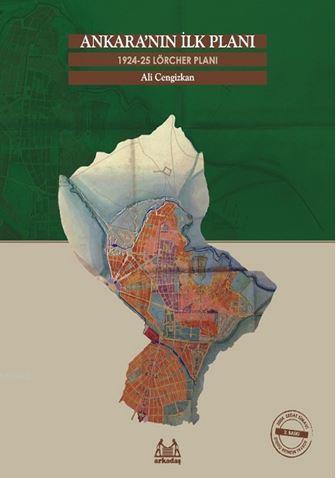 Ankara'nın İlk Planı - 1924-25 Lörcher Planı | Ali Cengizkan | Arkadaş