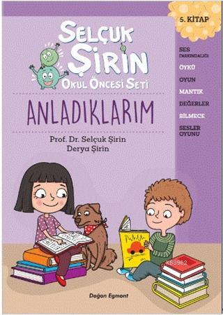 Anladıklarım - Selçuk Şirin Okul Öncesi Seti 5 | Derya Şirin | Doğan E