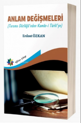 Anlam Değişmeleri (Tarama Sözlüğü’nden Kamûs-I Türkî’ye) | Erdost Özka