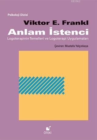 Anlam İstenci; Logoterapinin Temelleri ve Logoterapi Uygulamaları | Vi