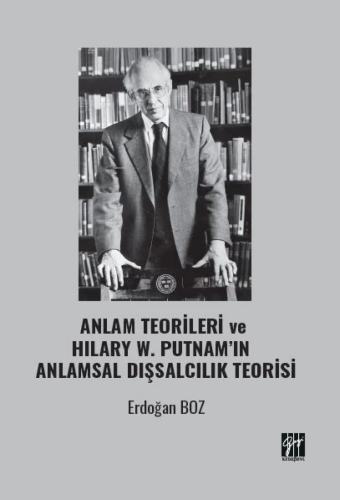 Anlam Teorileri Ve Hılary W. Putnam’ın Anlamsal Dışsalcılık Teorisi | 