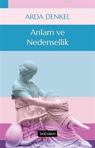 Anlam ve Nedensellik | Arda Denkel | Doğu Batı Yayınları