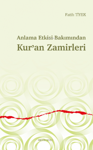 Anlama Etkisi Bakımından Kur’an Zamirleri | Fatih Tiyek | Ankara Okulu