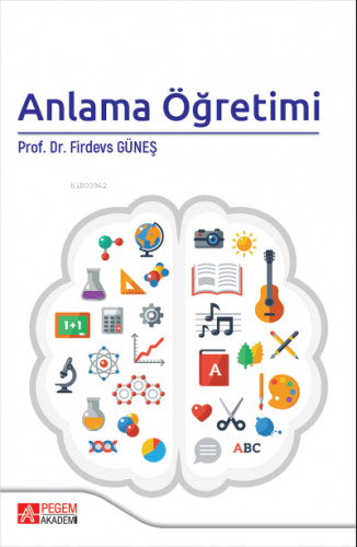 Anlama Öğretimi | Firdevs Güneş | Pegem Akademi Yayıncılık