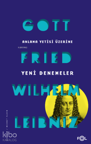 Anlama Yetisi Üzerine Yeni Denemeler | Gottfried Wilhelm Leibniz | Fol