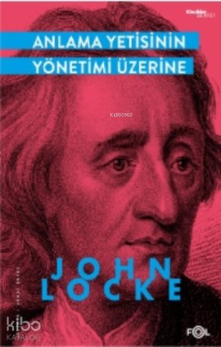 Anlama Yetisinin Yönetimi Üzerine | John Locke | Fol Kitap