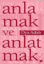 Anlamak ve Anlatmak | Oya Adalı | Pan Yayıncılık