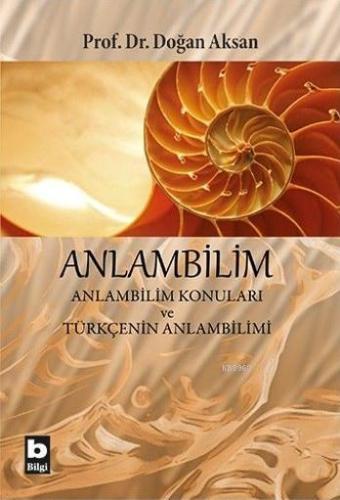 Anlambilim; Anlambilim Konuları ve Türkçenin Anlambilimi | Doğan Aksan