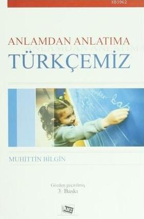 Anlamdan Anlatıma Türkçemiz | Muhittin Bilgin | Anı Yayıncılık