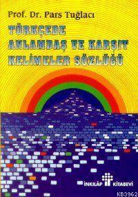 Anlamdaş ve Karşıt Kelimeler Sözlüğü | Pars Tuğlacı | İnkılâp Kitabevi