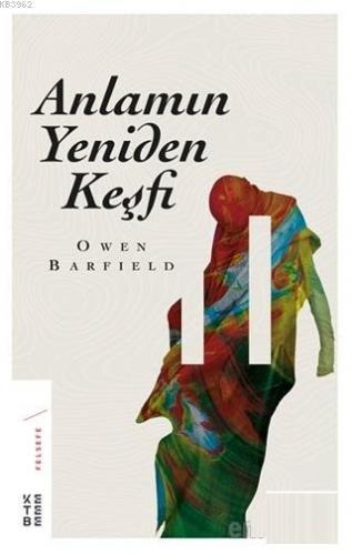 Anlamın Yeniden Keşfi | Owen Barfield | Ketebe Yayınları