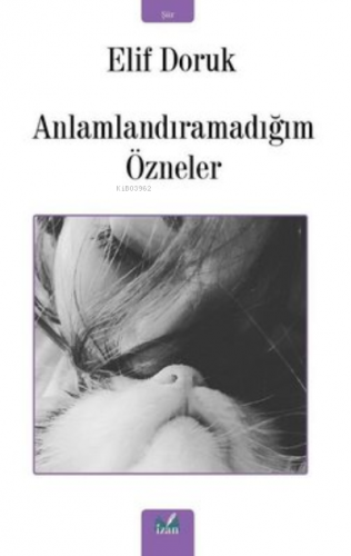 Anlamlandıramadığım Özneler | Elif Doruk | İzan Yayıncılık