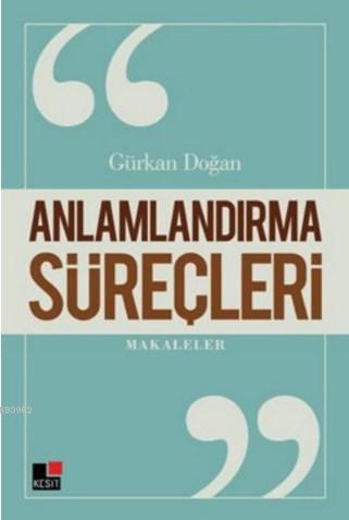 Anlamlandırma Süreçleri | Gürkan Doğan | Kesit Yayınları