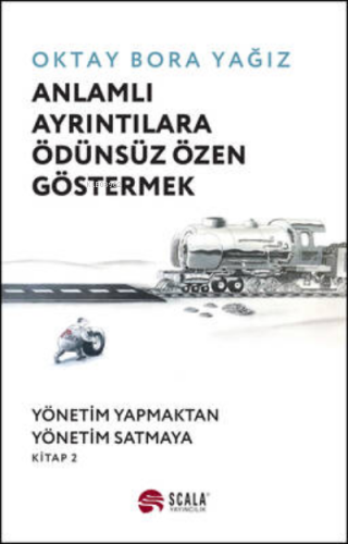 Anlamlı Ayrıntılı Ödünsüz Özen Göstermek | Oktay Bora Yağız | Scala Ya