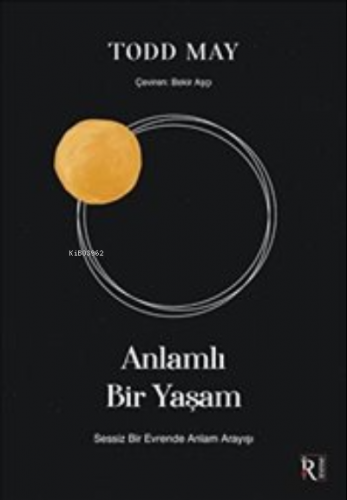 Anlamlı Bir Yaşam;Sessiz Bir Evrende Anlam Arayışı | Todd May | İrene 