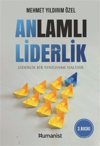 Anlamlı Liderlik;Liderlik Bir Yenilenme Halidir | Mehmet Yıldırım Özel