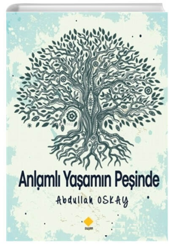 Anlamlı Yaşamın Peşinde | Abdullah Oskay | Duvar Yayınları