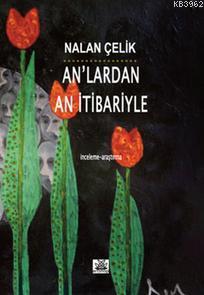 An'lardan An İtibariyle | Nalan Çelik | Artshop Yayıncılık