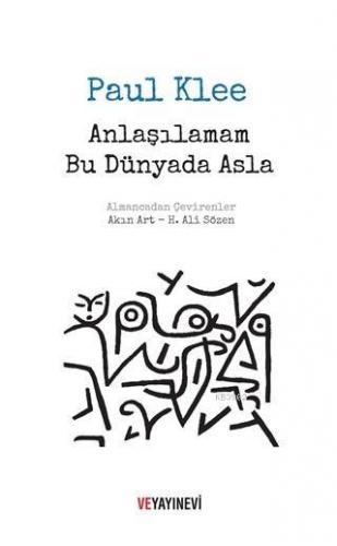 Anlaşılamam Bu Dünyada Asla | Paul Klee | Ve Yayınevi