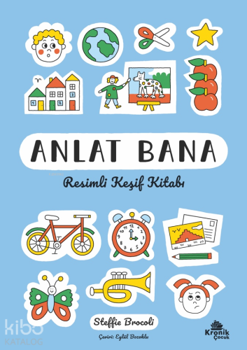 Anlat Bana - Resimli Keşif Kitabı | Steffie Brocoli | Kronik Kitap