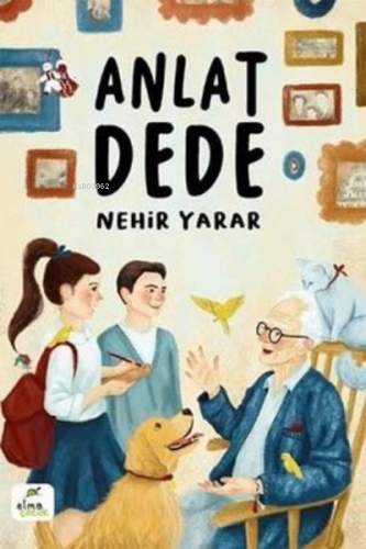 Anlat Dede | Nehir Yarar | Elma Yayınevi