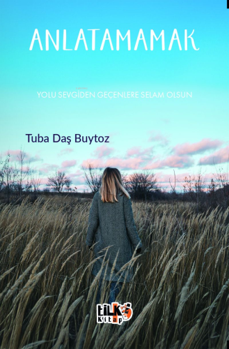 Anlatamamak | Tuba Daş Buytoz | Tilki Kitap