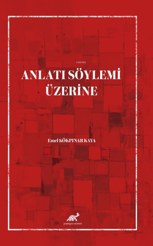 Anlatı Söylemi Üzerine | Emel Kökpınar Kaya | Paradigma Akademi Yayınl