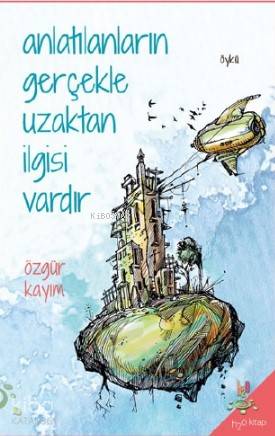 Anlatılanların Gerçekle Uzaktan İlgisi Vardır | Özgür Kayım | h2o kita