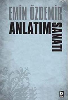 Anlatım Sanatı | Emin Özdemir | Bilgi Yayınevi