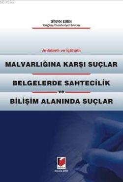 Anlatımlı - İçtihatlı Malvarlığına Karşı Suçlar; Belgelerde Sahtecilik