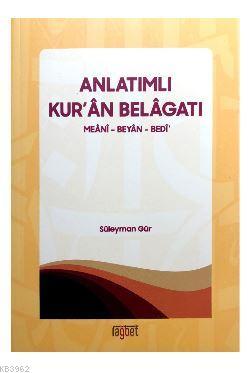 Anlatımlı Kur'an Belagatı; Meani - Beyan - Bedi | Süleyman Gür | Rağbe