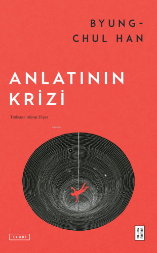 Anlatının Krizi | Byung-Chul Han | Ketebe Yayınları