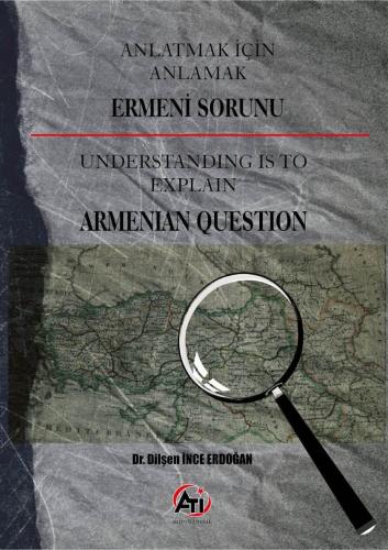 Anlatmak İçin Anlamak Ermeni Sorunu; Understanding is to Explain Arman