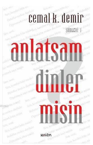 Anlatsam Dinler misin? | Cemal K. Demir | Kavim Yayıncılık