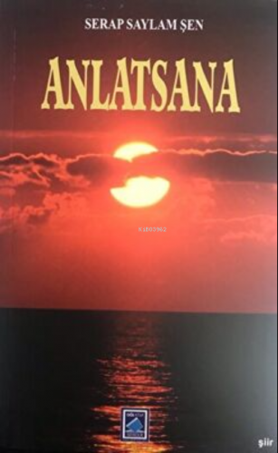 Anlatsana | Serap Saylam Şen | Göl Kitap Yayıncılık