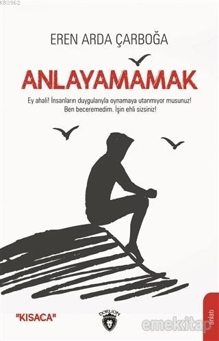 Anlayamamak | Eren Arda Çarboğa | Dorlion Yayınevi