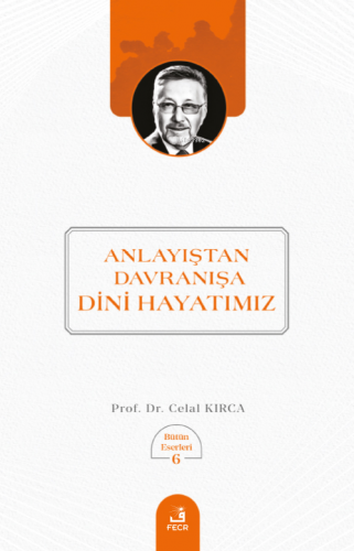 Anlayıştan Davranışa Dini Hayatmız | Celal Kırca | Fecr Yayınları