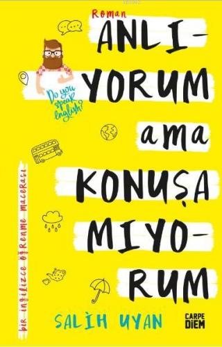 Anlıyorum Ama Konuşamıyorum | Salih Uyan | Carpe Diem Kitap