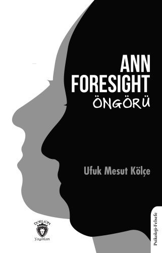 Ann Foresight Öngörü | Ufuk Mesut Kölçe | Dorlion Yayınevi