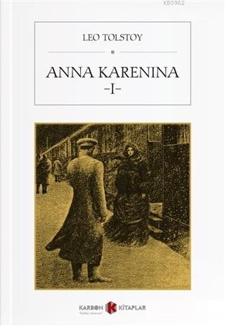 Anna Karenina 1 | Lev Nikolayeviç Tolstoy | Karbon Kitaplar