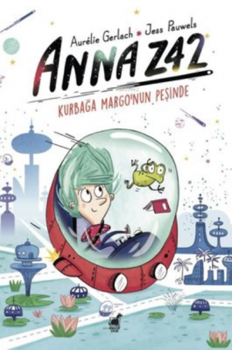 Anna Z42 - Kurbağa Margo’nun Peşinde | Aurelie Gerlach | Dinozor Çocuk