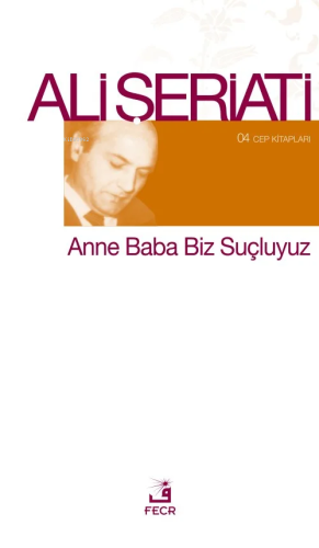 Anne Baba Biz Suçluyuz | Ali Şeriati | Fecr Yayınları