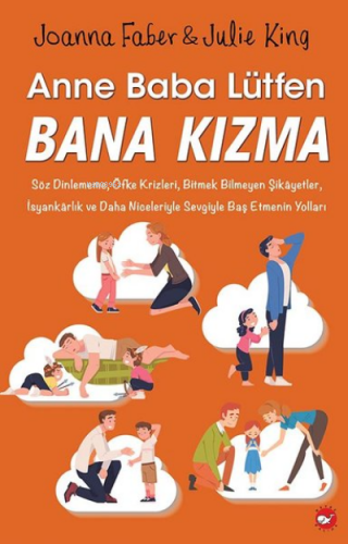 Anne Baba Lütfen Bana Kızma | Joanna Faber | Beyaz Balina Yayınları