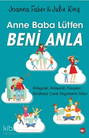 Anne Baba Lütfen Beni Anla | Joanna Faber | Beyaz Balina Yayınları